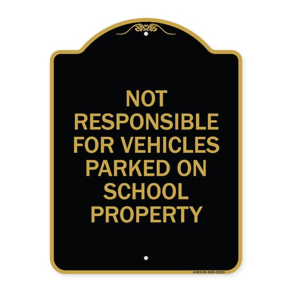 Signmission Not Responsible for Vehicles Parked on School Property, Black & Gold Alum, 18" x 24", BG-1824-23539 A-DES-BG-1824-23539 - main